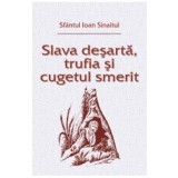 Slava desarta, trufia si cugetul smerit - Sfantul Ioan Sinaitul