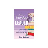 From Teacher to Leader: Finding Your Way as a First-Time Leader-without Losing Your Mind