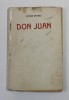 DON JUAN De VICTOR EFTIMIU , DRAMA IN SAPTE TABLOURI , ANII &#039;20