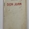 DON JUAN De VICTOR EFTIMIU , DRAMA IN SAPTE TABLOURI , ANII &#039;20