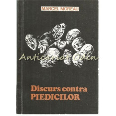Discurs Contra Piedicilor - Marcel Moreau
