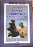 EUROPA RASARITEANA IN SECOLUL AL XX-LEA SI DUPA, R.J.CRAMPTON/,, CURTEA VECHE&quot;2002/COLECTIE COORDONATA DE ADRIAN CIOROIANU/ CA SI NOUA, 560 PAGINI(spm