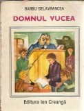 Domnul Vucea - Barbu Stefanescu Delavrancea, Editura Ion Creanga, 1989, 188 pagini, Literatura Romana Clasica