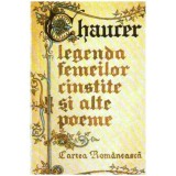 Geoffrey Chaucer - Legenda femeilor cinstite si alte poeme - 109359