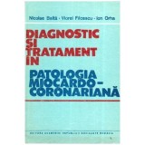 Nicolae Balta, Viorel Filcescu, Ion Orha - Diagnostic si tratament in patologia miocardio-coronariana - 112155