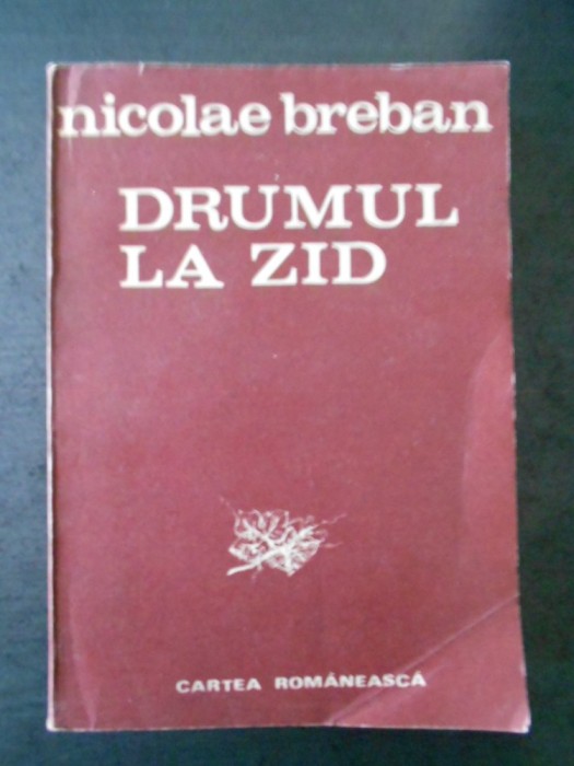 NICOLAE BREBAN - DRUMUL LA ZID