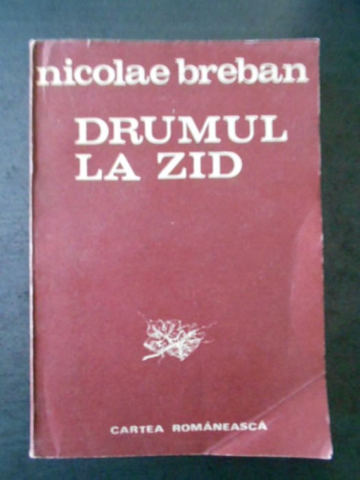 NICOLAE BREBAN - DRUMUL LA ZID