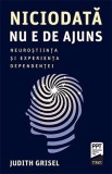 Niciodata nu e de ajuns - Judith Grisel - Trei