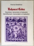 Viorica Enachiuc - Codex Rohonczi - Descifrare, transcriere si traducere (2002) * Editie cartonata