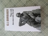 G. I. Gurdjieff - Viata e reala doar atunci cand eu sunt