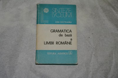 Gramatica de baza a limbii romane - Ion Coteanu - 1982 foto