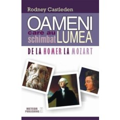 Oameni care au schimbat lumea. Vol. 1