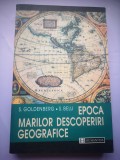Epoca Marilor Descoperiri Geografice - S. Goldenberg, S. Belu, Humanitas, 2002, Carte Istorie