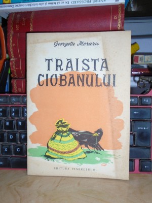 GEORGETA MORARU - TRAISTA CIOBANULUI * ILUSTRATIILE A. BADEA , 1956 foto