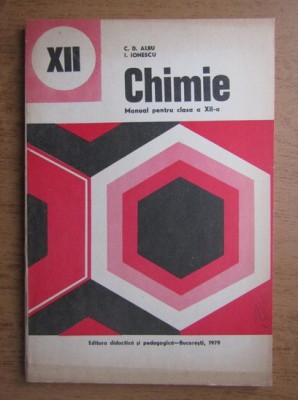 C. D. Albu - Chimie. Manual pentru clasa a XII-a (1979) foto