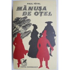 Manusa de otel - Paul Feval (coperta putin uzata)