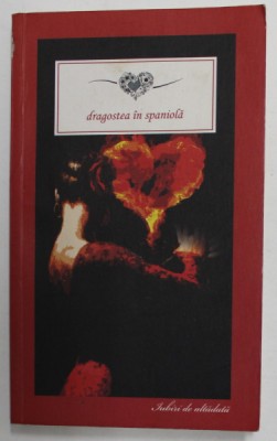 DRAGOSTEA IN SPANIOLA , ANTOLOGIE DE TEXTE , 2013 foto