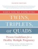 When You&#039;re Expecting Twins, Triplets, or Quads 4th Edition: Proven Guidelines for a Healthy Multiple Pregnancy