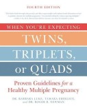 When You&#039;re Expecting Twins, Triplets, or Quads 4th Edition: Proven Guidelines for a Healthy Multiple Pregnancy