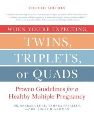 When You&#039;re Expecting Twins, Triplets, or Quads 4th Edition: Proven Guidelines for a Healthy Multiple Pregnancy