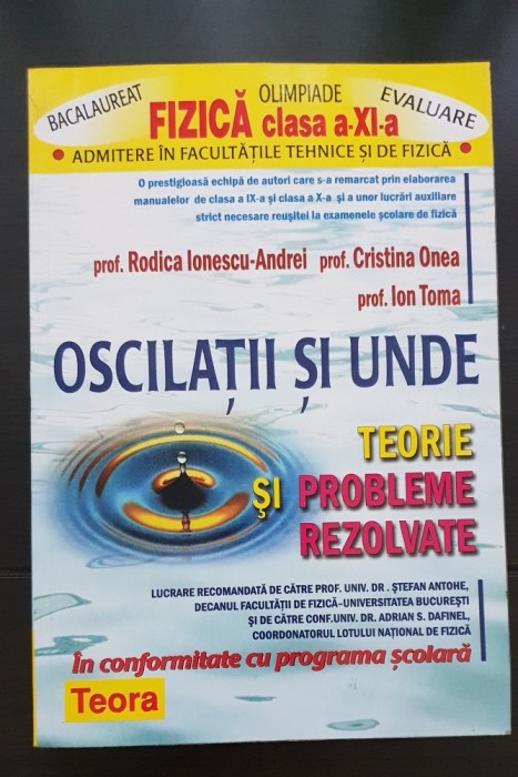 Fizică clasa a XI-a: Oscilații și unde. Teorie și probleme rezolvate. Bacalaureat, Olimpiade, Admitere &icirc;n Facultățile tehnice - Rodica Ionescu-Andrei