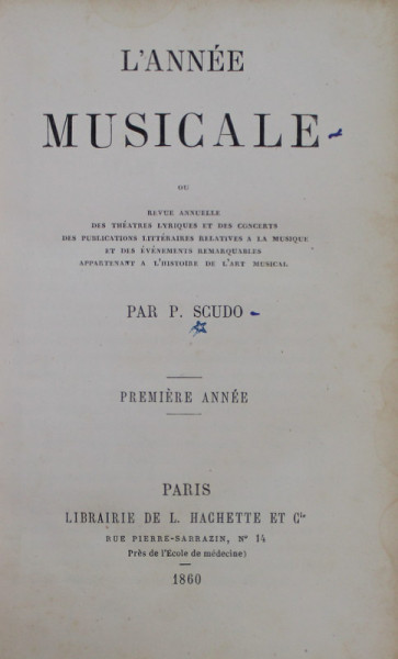L &#039;ANNE MUSICALE OU REVUE ANNUELLE DES THEATRES LYRIQUES ET DE CONCERTS , par P. SCUDO , PREMIERE ANNEE , 1860