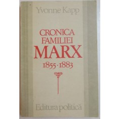 CRONICA FAMILIEI MARX 1855 - 1883 de YVONNE KAPP , 1983