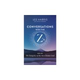 Conversations with the Z&#039;S, Book One: The Energetics of the New Human Soul