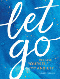Let Go : Release Yourself from Anxiety | Elizabeth Archer, Summersdale Publishers