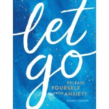 Let Go : Release Yourself from Anxiety | Elizabeth Archer