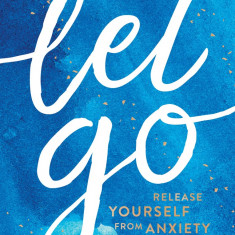 Let Go : Release Yourself from Anxiety | Elizabeth Archer