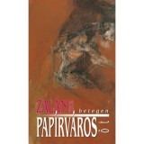 Pap&iacute;rv&aacute;ros - egy lass&uacute;dad reg&eacute;ny, &ouml;t, betegen - Zal&aacute;n Tibor