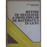 METODE DE REZOLVARE A PROBLEMELOR DE MATEMATICA IN LICEU-EREMIA GEORGESCU-BUZAU, EUGEN ONOFRAS-304502