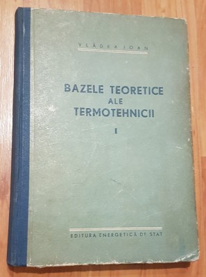 Bazele teoretice ale termotehnicii de Vladea Ioan (Vol. 1) foto