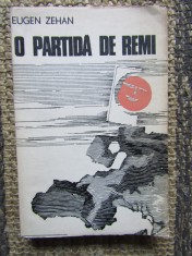 O PARTIDA DE REMI - EUGEN ZEHAN-CU DEDICATIE SI AUTOGRAF
