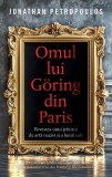 Omul lui Goring din Paris - Bruno Lohse - Jefuitori de arta nazista - Carte Non-fictiune - Paperback brosat