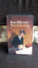 Viata incepe vineri , Ioana Parvulescu , 2009 foto