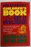 HOW TO WRITE A CHILDREN &#039;S BOOK and GET IT PUBLISHED by BARBARA SEULING , 1984