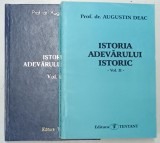 ISTORIA ADEVARULUI ISTORIC , VOL. I - II de AUGUSTIN DEAC , 2001 , VOL 1 CARTONAT , VOL 2 BROSAT