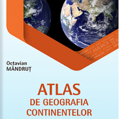 Atlas de geografia continentelor pentru clasele VI-VII | Octavian Mandrut