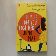 Junot Diaz - This Is How You Lose Her (lb. Engleza)