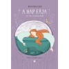 A nap f&aacute;ja &eacute;s m&aacute;s n&ouml;v&eacute;nymes&eacute;k - Benedek Elek
