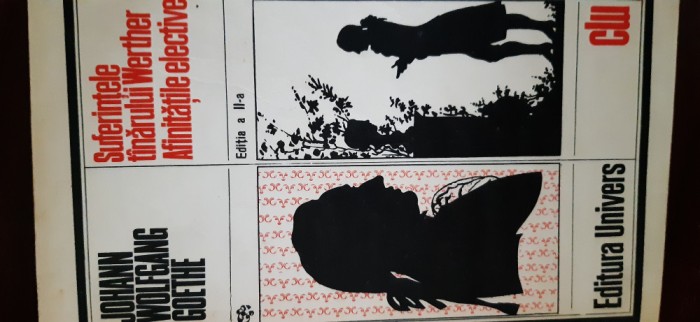 Suferintele tanarului Werther Afinitati elective Johann Wolfgang Goethe 1978