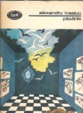 Pasarile - Alexandru Ivasiuc | Editura Minerva | Biblioteca pentru Toti | 1977 | Literatura Romana | Coperta Cartonata