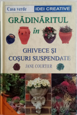 Grădinăritul &amp;icirc;n GHIVECE ȘI COȘURI SUSPENDATE - JANE COURTIER foto