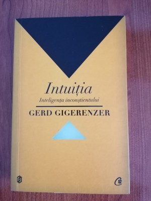Gerd Gigerenzer, Intuiția. Inteligența inconștientului foto