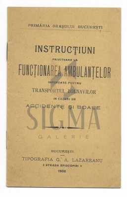 INSTRUCTIUNI PRIVITOARE LA FUNCTIONAREA AMBULANTELOR PENTRU TRANSPORTUL BOLNAVILOR IN CAZ DE ACCIDENTE SI BOALE IN ORASUL BUCURESTI, 1908 foto