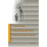 J&aacute;tszadoz&aacute;sok kora - Erd&eacute;lyi gyermekkorom reg&eacute;nye - Claudiu M. Florian