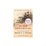 On Her Own Ground: The Life and Times of Madam C.J. Walker