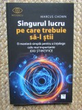 Singurul lucru pe care trebuie sa-l stii - Marcus Chown